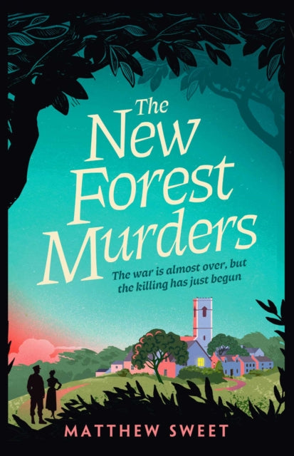 The New Forest Murders : A page-turning wartime murder mystery, from the co-writer of the hit TV series Bookish - Matthew Sweet