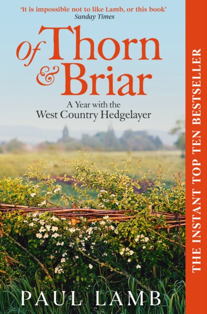 Of Thorn & Briar : A Year with the West Country Hedgelayer - Paul Lamb