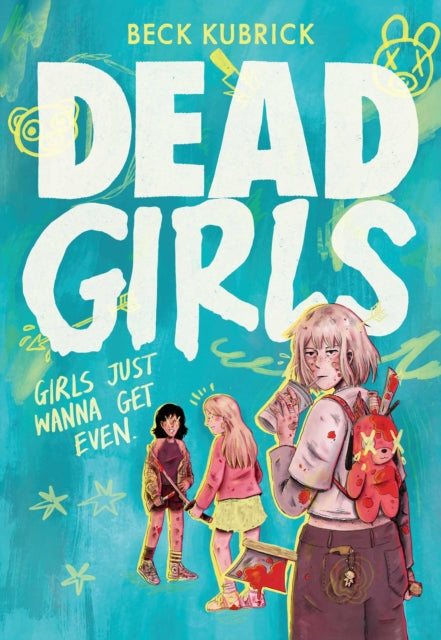Dead Girls : A wickedly fun full colour YA graphic novel - Beck Kubrick