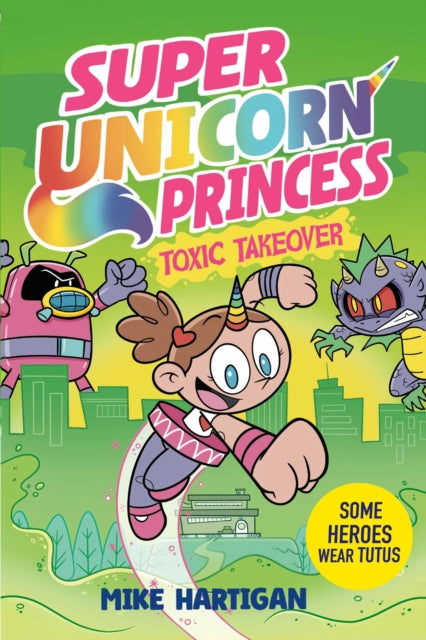Front cover of Super Unicorn Princess: Toxic Takeover by Mike Hartigan, paperback