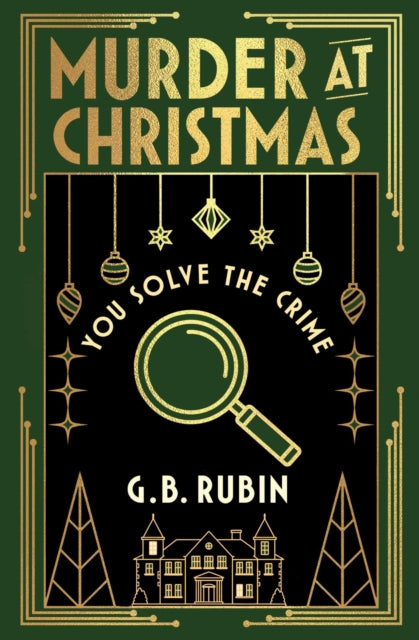 Murder at Christmas: You Solve the Crime : A cosy crime mystery�in the style of a Choose Your Own Adventure - G.B. Rubin