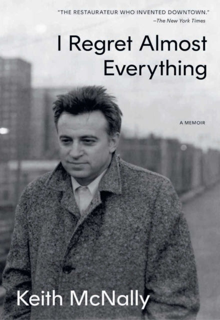 Front cover of I Regret Almost Everything by Keith McNally, hardback