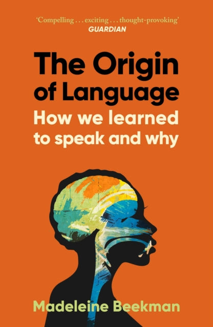 The Origin of Language : How We Learned to Speak and Why - Madeleine Beekman