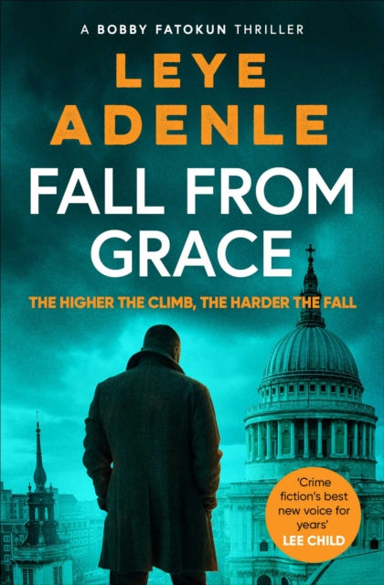 Fall From Grace : The gripping new thriller from 'crime fiction's best new voice for years' (Lee Child) - Leye Adenle