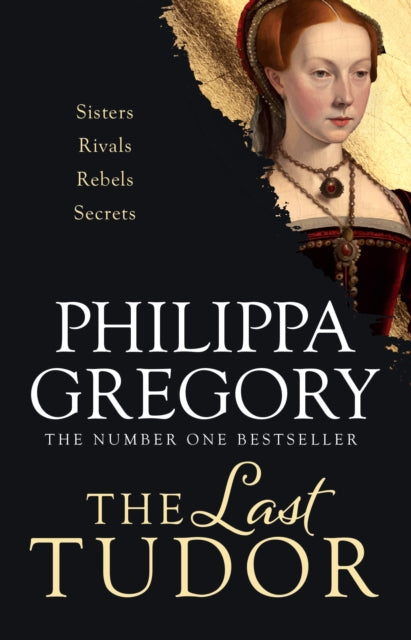 The Last Tudor : Gripping and compelling: three sisters fight to survive the intrigues of Tudor court from the Sunday Times bestselling author