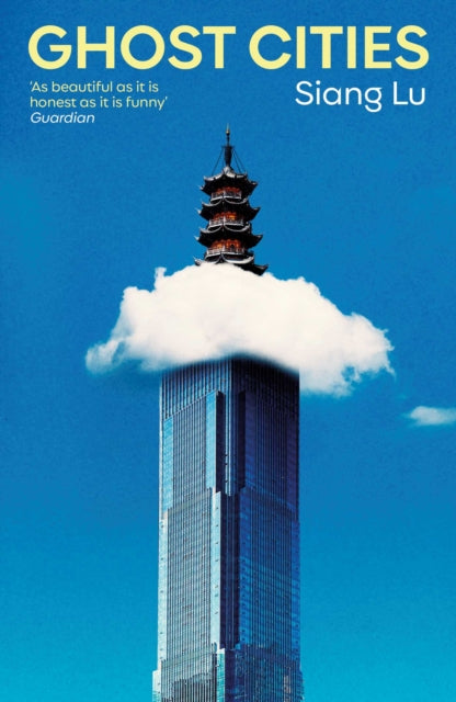 Ghost Cities : 'As beautiful as it is honest as it is funny' Guardian - Siang Lu