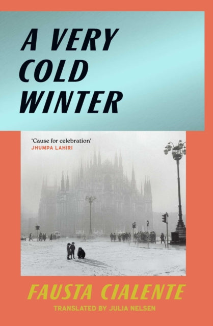 A Very Cold Winter : The rediscovered Italian classic from a forgotten feminist author - Fausta Cialente