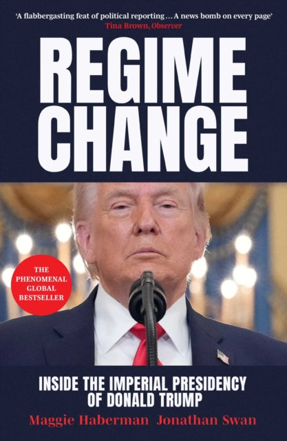 Regime Change : The phenomenal bestseller making global headlines - Jonathan Swan