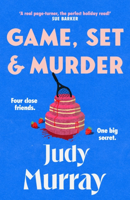 Game, Set & Murder : The deliciously gripping new cosy murder mystery you won't be able to put down! - Judy Murray