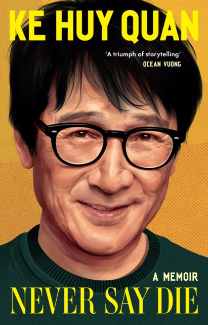 Never Say Die : A Memoir - Ke Huy Quan