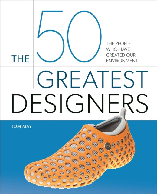 Front cover of The 50 Greatest Designers by Tom May, hardback