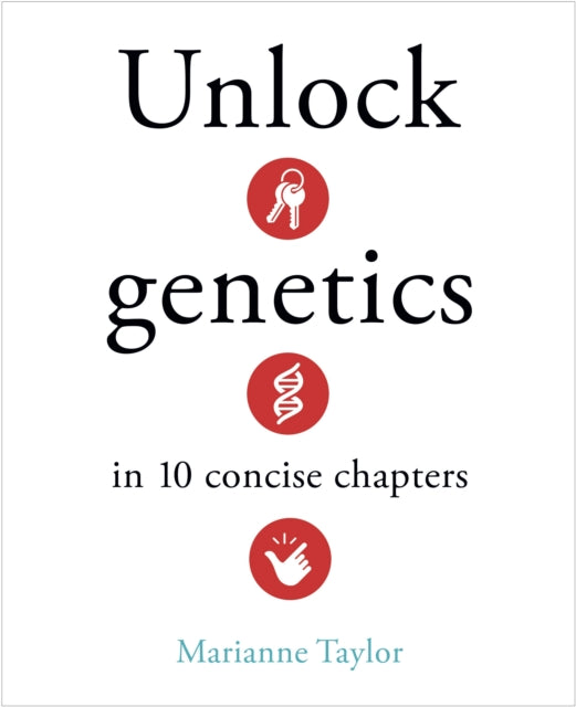 Front cover of Unlock Genetics in 10 Concise Chapters by Marianne Taylor, hardback