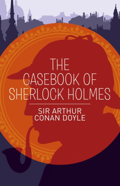 Front cover of The Casebook of Sherlock Holmes by Arthur Conan Doyle, paperback