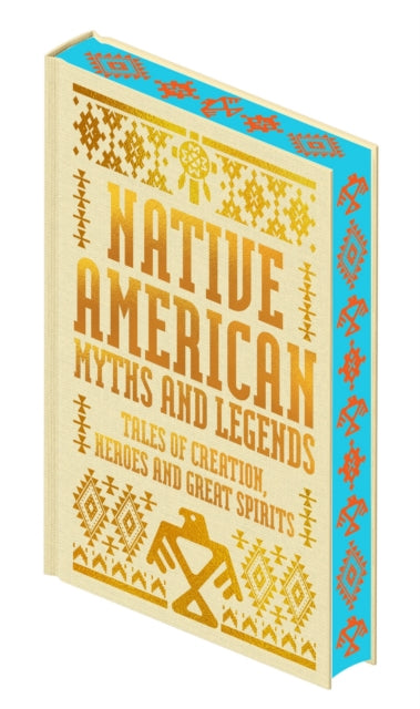 Native American Myths & Legends : Tales of Creation, Heroes and Great Spirits - Edward Curtis
