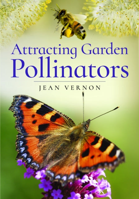 Front cover of Attracting Butterflies, Bees and Other Garden Pollinators by Jean Vernon, paperback