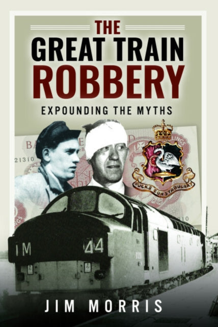 The Great Train Robbery : Expounding the Myths - Jim Morris