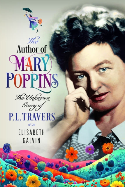 Front cover of The Author of Mary Poppins by Elisabeth Galvin, hardback