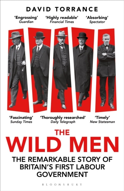 The Wild Men : The Remarkable Story of Britain's First Labour Government -- A Waterstones Book of the Year 2024 - David Torrance