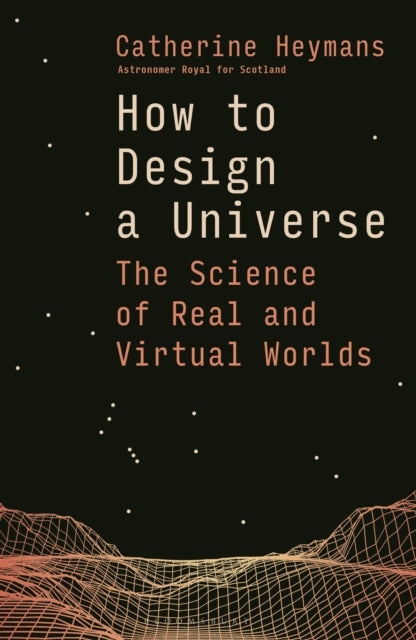 How to Design a Universe : The Science of Real and Virtual Worlds - Prof Catherine Heymans