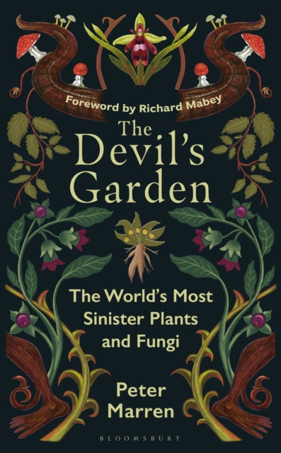 The Devil's Garden : The World's Most Sinister Plants and Fungi - Peter Marren