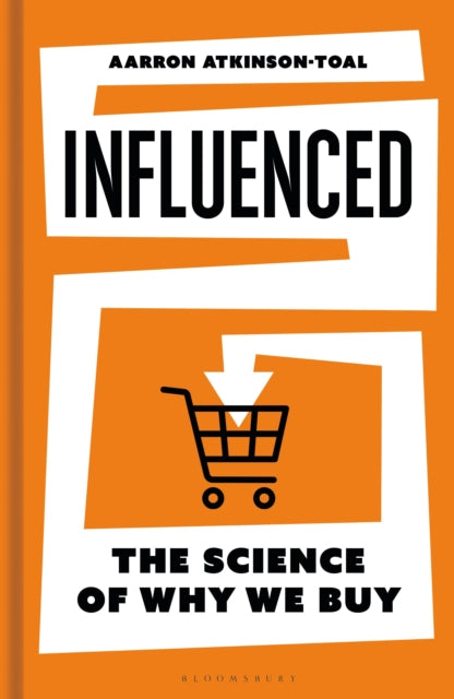 Influenced : The Science of Why We Buy - Aarron Atkinson-Toal
