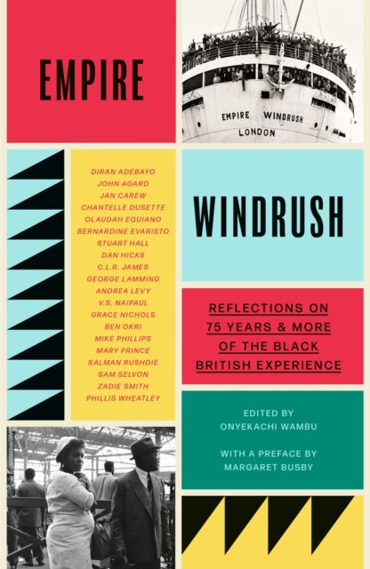 Empire Windrush : Reflections on 75 Years & More of the Black British Experience - Onyekachi Wambu