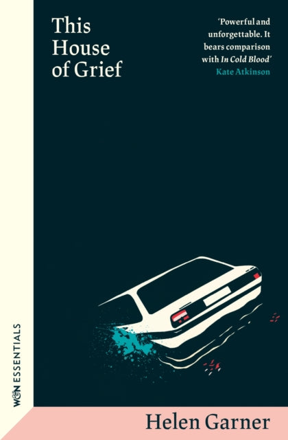 This House of Grief : The true crime classic from the winner of the Baillie Gifford Prize - Helen Garner