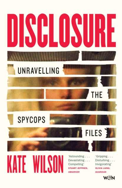 Disclosure : Unravelling the Spycops Files - Kate Wilson