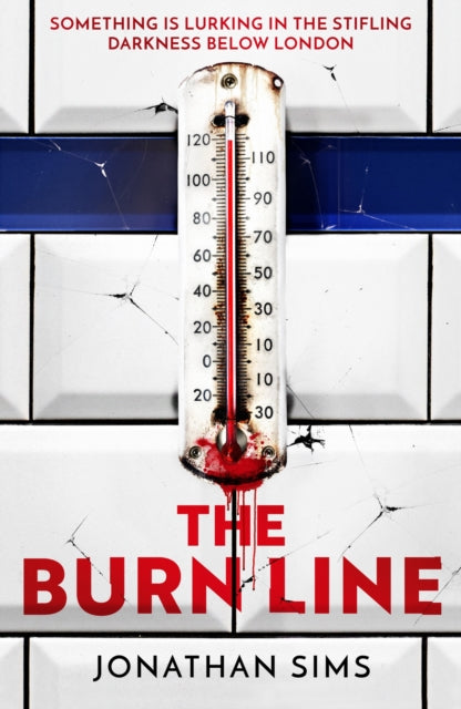 The Burn Line : The gripping new London Underground horror thriller from the creator of podcast sensation The Magnus Archives, perfect for fans of Stephen King and Jordan Peele - Kay Eluvian