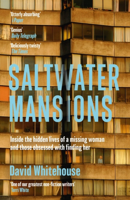 Saltwater Mansions : The Woman Who Disappeared and Other Untold Stories - David Whitehouse