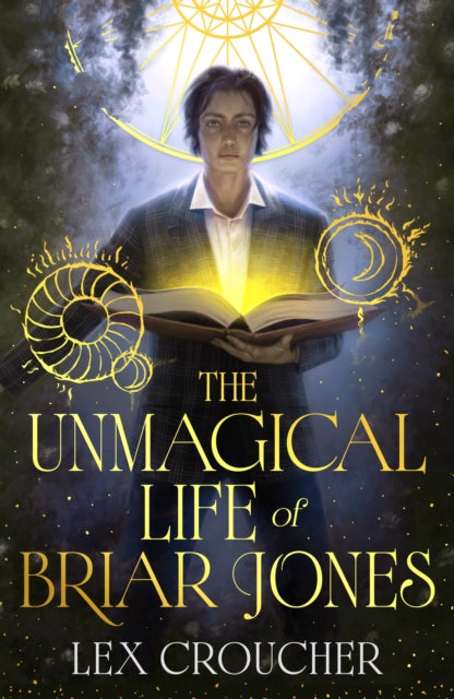 The Unmagical Life of Briar Jones : Discover your next dark academia obsession from the award-winning New York Times bestseller - Lex Croucher