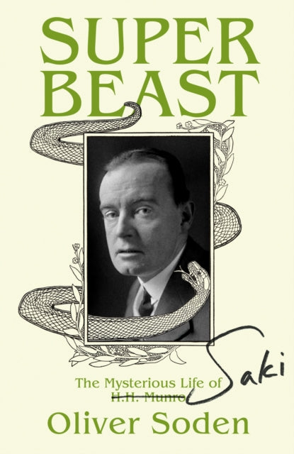 Super-Beast : The Mysterious Life of Saki - Oliver Soden