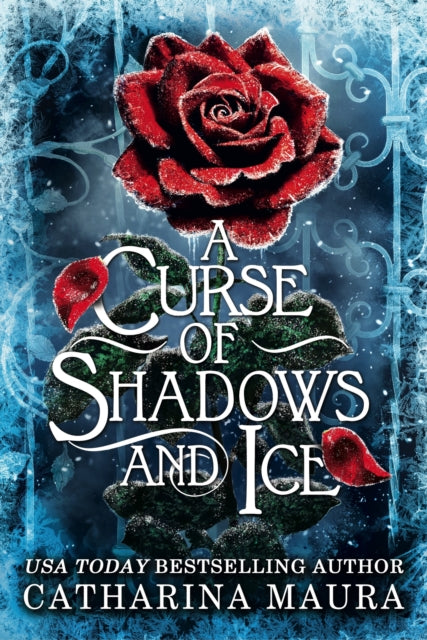 A Curse of Shadows and Ice : From BookTok favourite Catharina Maura comes a spicy and enchanting Beauty and the Beast retelling! - Catharina Maura