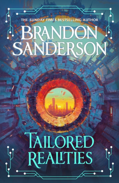 Tailored Realities : A brand-new collection of short fiction from the biggest name in fantasy - Brandon Sanderson