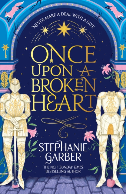 Once Upon a Broken Heart : The first book in the beloved fairytale sensation the Once Upon a Broken Heart series from the global No. 1 bestselling author of Caraval - Stephanie Garber