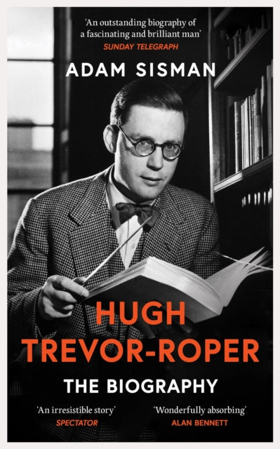 Hugh Trevor-Roper : The Biography - Adam Sisman