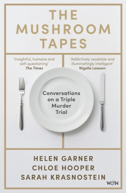 The Mushroom Tapes : Conversations on a Triple Murder Trial - from three of Australia's finest writers, including the winner of the 2025 Baillie Gifford Prize - Chloe Hooper