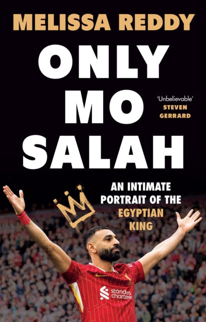 Only Mo Salah : An Intimate Portrait of Liverpool's Egyptian King - Melissa Reddy
