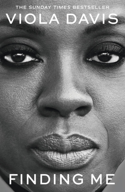 Finding Me : The moving and deeply personal memoir from Viola Davis, an instant no.1 Sunday Times bestseller - Viola Davis
