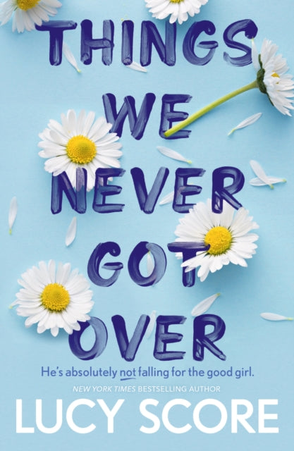 Front cover of Things We Never Got Over by Lucy Score, paperback