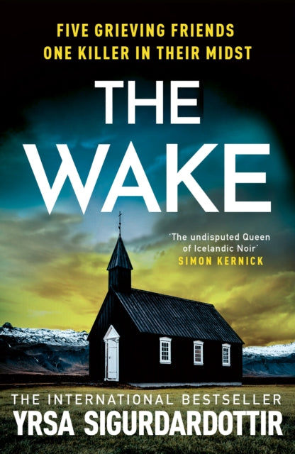 The Wake : Five friends. One devastating reunion. The new thriller from the legendary Icelandic bestseller - Yrsa Sigurdardottir