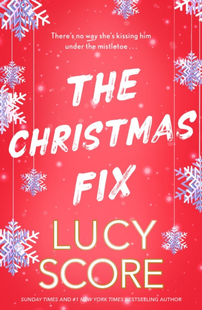 The Christmas Fix : the sizzling new festive romance from the Tiktok sensation and million-copy bestseller - Lucy Score