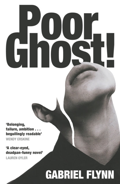 Poor Ghost! : 'Place, belonging, failure, ambition . . . beguilingly readable' Wendy Erskine - Gabriel Flynn