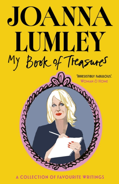My Book of Treasures : A warm and uplifting collection of favourite writings from national treasure and Ab Fab star Joanna Lumley - Joanna Lumley
