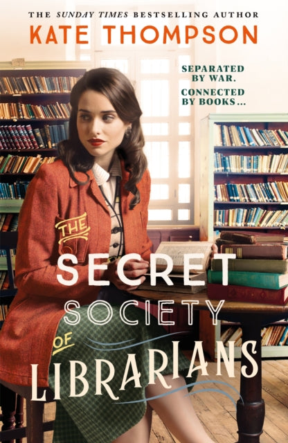The Secret Society of Librarians : Inspired by a true story, a completely gripping and unforgettable WW2 historical novel - Kate Thompson