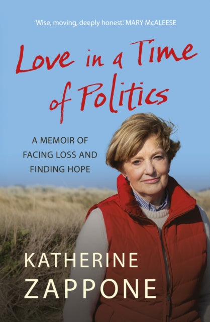 Love in a Time of Politics : A Memoir of Facing Loss and Finding Hope