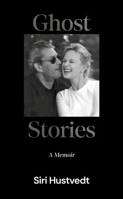 Ghost Stories : A Memoir - 'What a kind, honest book. What a gift of love' David Mitchell - Siri Hustvedt