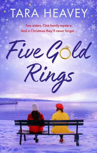 Five Gold Rings : Cosy, heartwarming festive fiction about two sisters and a family mystery - Tara Heavey