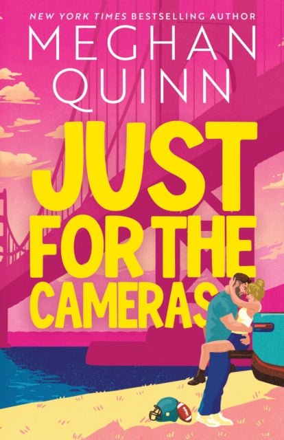 Just for the Cameras : A totally unputdownable, enemies-to-lovers, forced proximity sports romance - Meghan Quinn