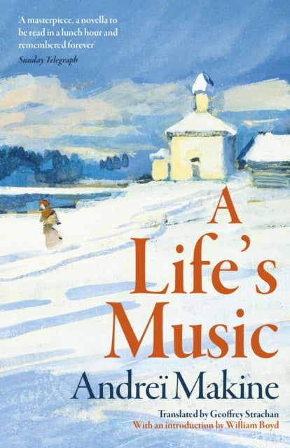 A Life's Music : 'Moving, haunting . . . a mini-masterpiece' - William Boyd, Guardian - Andrei Makine